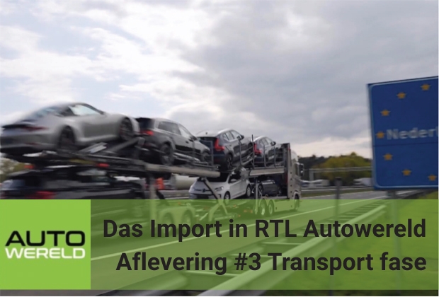 Aflevering #3 Das Import in RTL Autowereld – Transport fase auto importeren